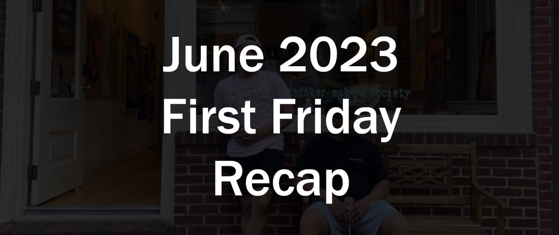 #FirstFriday Art Walk June 2023